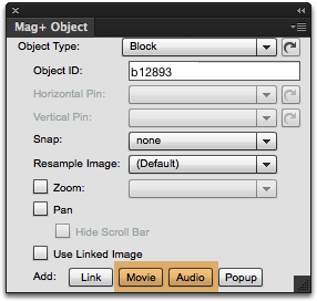 In the Mag+ Object Panel, click the &quot;Movie&quot; or &quot;Audio&quot; buttons next to the &quot;Add&quot; label.