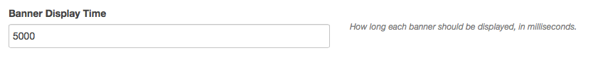 (Optional) Set a Banner Display Time (in milliseconds) if you will upload multiple Banners that you wish to have rotate in your app.